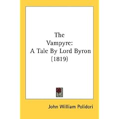 The Vampyre: A Tale By Lord Byron (1819)