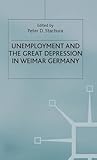 Unemployment and the Great Depression in Weimar Germany