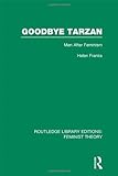 Goodbye Tarzan : men after feminism