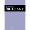 How to be Brilliant