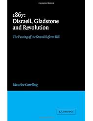 Book: 1867 Disraeli, Gladstone and Revolution: The Passing of the Second Reform Bill (Cambridge Studies in the History and Theory of Politics) - Cambridge University Press