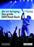 Als ich fortging .. - Das gro&szlig;e DDR-Rock-Buch - Christian Hentschel, Peter Matzke