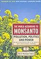 World According to Monsanto: Pollution, Politics and Power