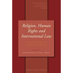 Religion, Human Rights and International Law (Studies in Religion, Secular Beliefs and Human Rights)