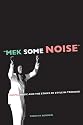 Mek Some Noise: Gospel Music and the Ethics of Style in Trinidad (Music of the African Diaspora)
