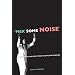Mek Some Noise: Gospel Music and the Ethics of Style in Trinidad (Music of the African Diaspora)