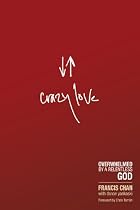 Crazy Love: Overwhelmed by a Relentless God