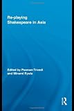 Re-playing Shakespeare in Asia