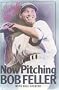 Now Pitching, Bob Feller: Bob Feller