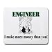ENGINEER I make more money than you! Mousepad