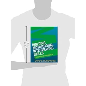 Building Motivational Interviewing Skills: A Practitioner Workbook (Applications of Motivational Interviewing (Paperback))
