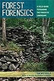 Forest Forensics: A Field Guide to Reading the Forested Landscape [Paperback]