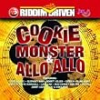 Riddim Driven: Cookie Monster & Allo Allo