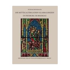 Die mittelalterlichen Glasmalereien in Freiburg im Breisgau: Corpus Vitrearum Medii Aevi Deutschland 2.2