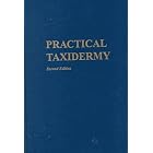 Practical Taxidermy by John W. Moyer