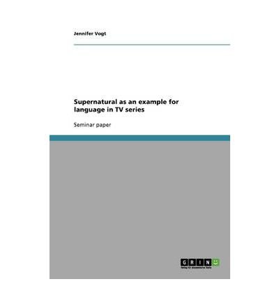 [(Supernatural as an Example for Language in TV Series)] [Author: Jennifer Vogt] published on (October, 2013)