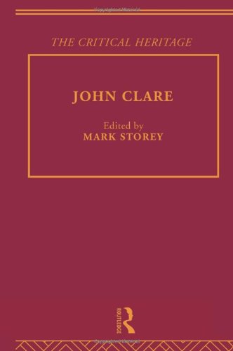 The Collected Critical Heritage I: John Clare: The Critical Heritage (The Collected Critical Heritage : Victorian Poets)
