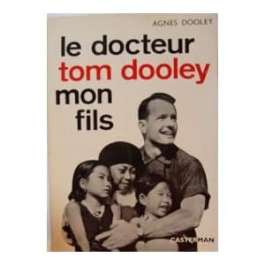 Agnès Dooley. Le Docteur Tom Dooley, mon fils : EPromises to keepe. Traduit de l'américain par Franz Weyergans