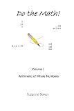 Do The Math!: Arithmetic Of Whole Numbers (Volume 1)
