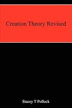 Creation Theory Revised by Stacey T Pollock