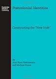 Postcolonial identities : constructing the 'new Irish'