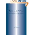 Soulshaping: Adventures in Self-Creation by Jeff Brown