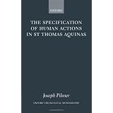 The Specification of Human Actions in St Thomas Aquinas (Oxford Theological Monographs)