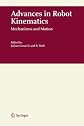 Advances in Robot Kinematics: Mechanisms and Motion
