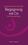 Produkt-Bild: Begegnung mit Dir: Ein Exerzitienbuch