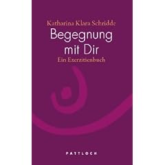 Begegnung mit Dir: Ein Exerzitienbuch