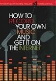 How to Record Your Own Music and Get It on the Internet