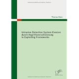 Intrusion Detection System Evasion durch Angriffsverschleierung in Exploiting Frameworksvon "Thomas Stein"