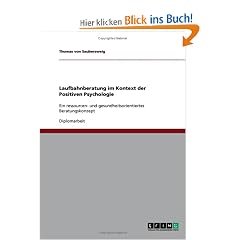 Laufbahnberatung im Kontext der Positiven Psychologie: Ein ressourcen- und gesundheitsorientiertes Beratungskonzept