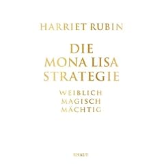 Die Mona-Lisa-Strategie: Weiblich, magisch, m�chtig