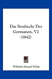 Das Strafrecht Der Germanen, V2 (1842) - Wilhelm Eduard Wilda