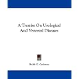A Treatise On Urological And Venereal Diseases by Bukk G. Carleton