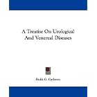 A Treatise On Urological And Venereal Diseases by Bukk G. Carleton