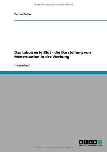 Das tabuisierte Blut - die Darstellung von Menstruation in der Werbung (German Edition)