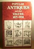 Popular antiques and their values 1875-1950
