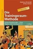 Die Trainingsraum-Methode: Unterrichtsstörungen - klare Regeln, klare Konsequenzen