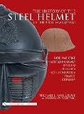 The History of the Steel Helmet in the First World War: Austro-Hungary, Belgium, Bulgaria, Czechoslovakia, France, Germany v. 1