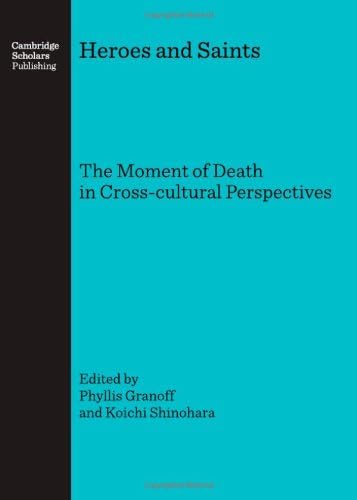 Heroes and Saints: The Moment of Death in Cross-cultural Perspectives