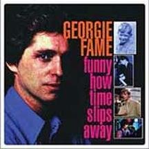 Click here to buy Funny How Time Slips Away: The Pye Anthology by  Georgie Fame .