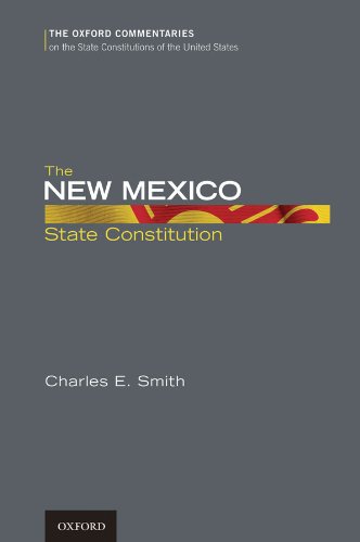 The New Mexico State Constitution (Oxford Commentaries on the State Constitutions of the United States)