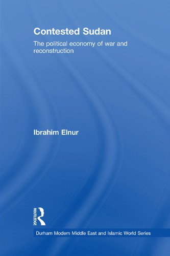 Contested Sudan: The Political Economy of War and Reconstruction (Durham Modern Middle East and Islamic World Series)