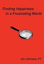 Finding Happiness in a Frustrating World