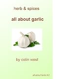 Herbs and Spices - Garlic (All About Garlic)