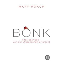 BONK: Alles �ber SEX - von der Wissenschaft erforscht: Wenn Sex und Wissenschaft sich paaren