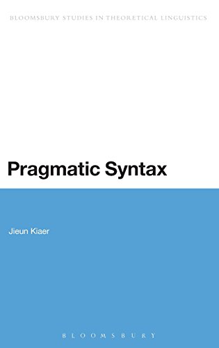 Pragmatic Syntax (Bloomsbury Studies in Theoretical Lingui)