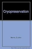 Cryopreservation : an introduction to cryopreservation in culture collections